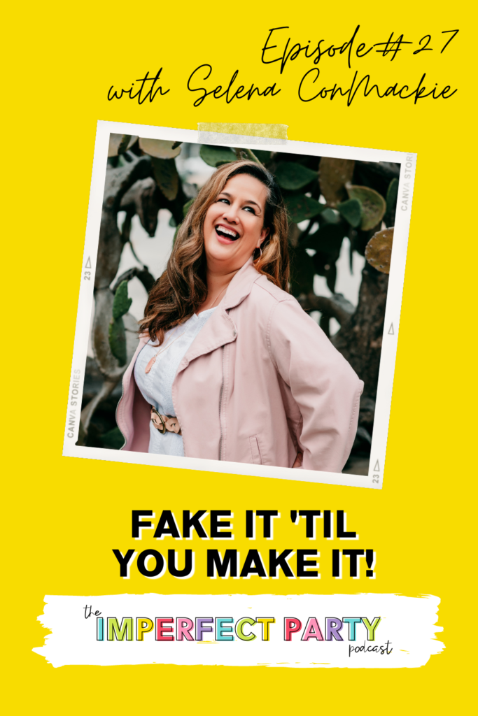 Episode #27 of the Imperfect Party podcast, with Selena ConMackie. She's standing in a pink trenchcoat looking like an absolute boss. The Episode is titled "Fake it til you make it"