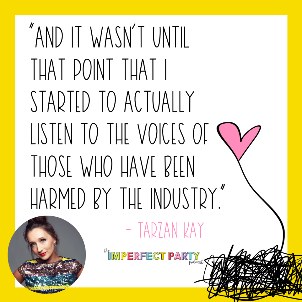 Tarzan Kay quoted the photo reads, "And it wasn't until that point that I started to actually listen to the voices of those who have been harmed by the industry."