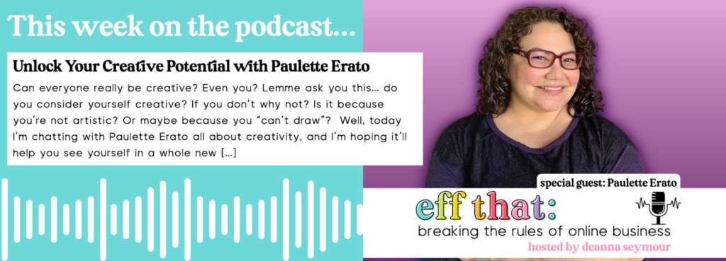 You are more creative than you think! Join us when Paulette Erato, pictured here smiling against a purple background, is on Eff That podcast to tell us how to unleash our creative side. 