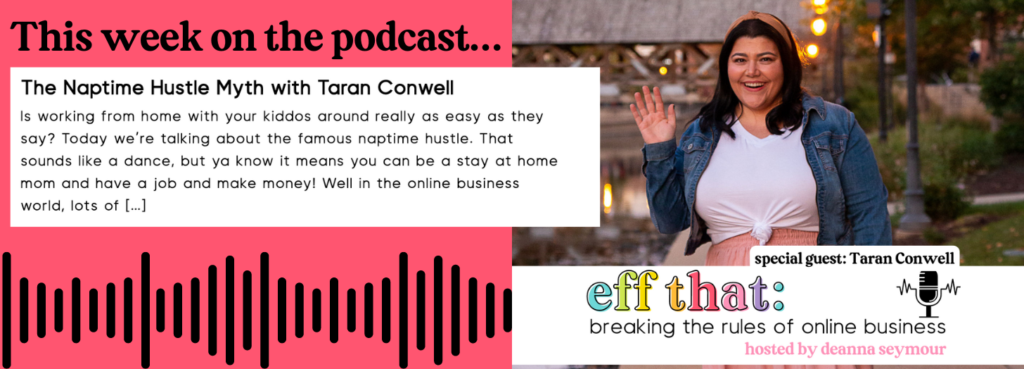 The Naptime Hustle Myth with Taran Conwell Eff That: Breaking the Rules of Online Business Podcast