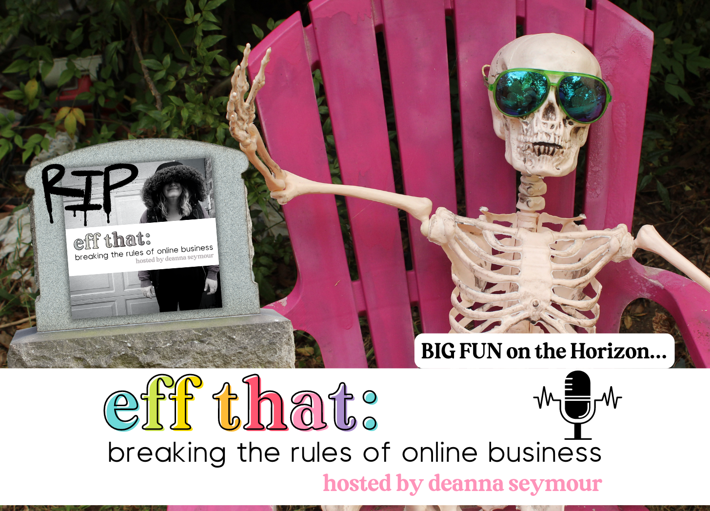 skeleton with sunglasses sitting in a pink an adirondack chair with a tombstone with the cover of the Eff That Podcast and spraypainted letters RIP.