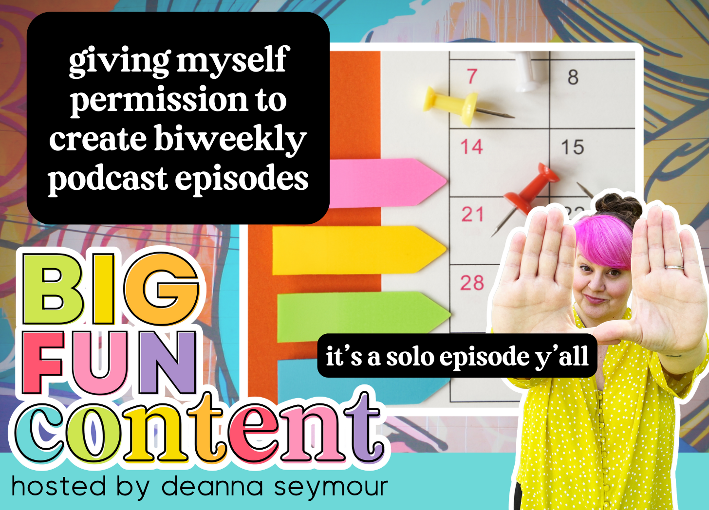 biweekly episodes on big fun content podcast hosted by deanna seymour, calendar, planner, colorful post its