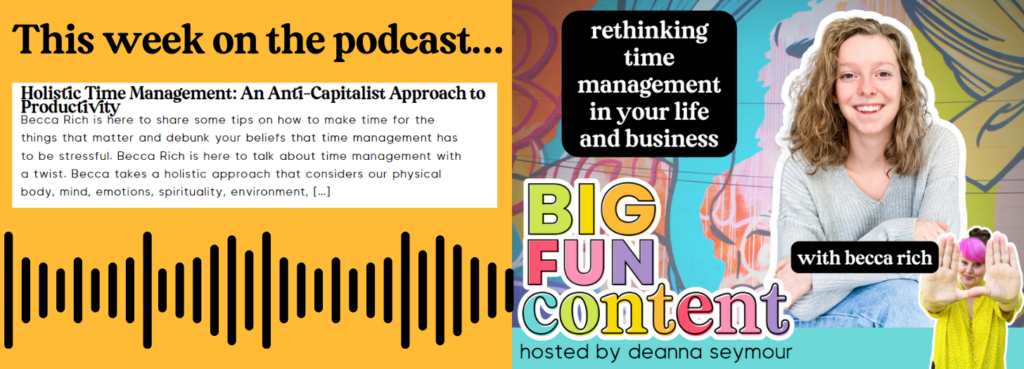 Big Fun Content podcast, Deanna seymour, marketing strategy, business owners, time management, becca rich, holistic time coach