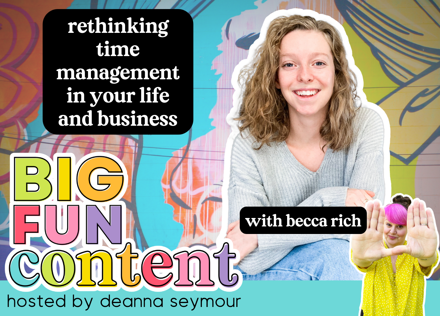 managing your time in life and business with Becca Rich on the Big Fun Content podcast hosted by Deanna Seymour