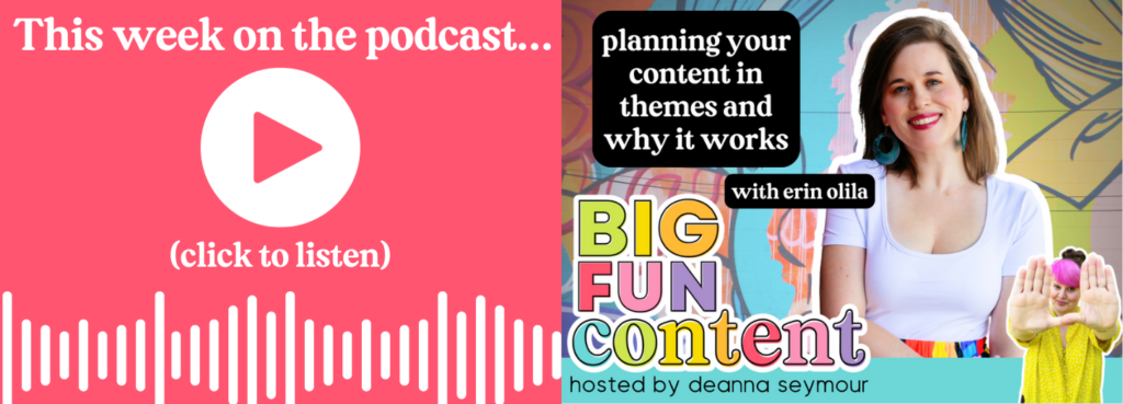 big fun content podcast, deanna seymour, erin olila, content planning, bright colors. press play, soundwave