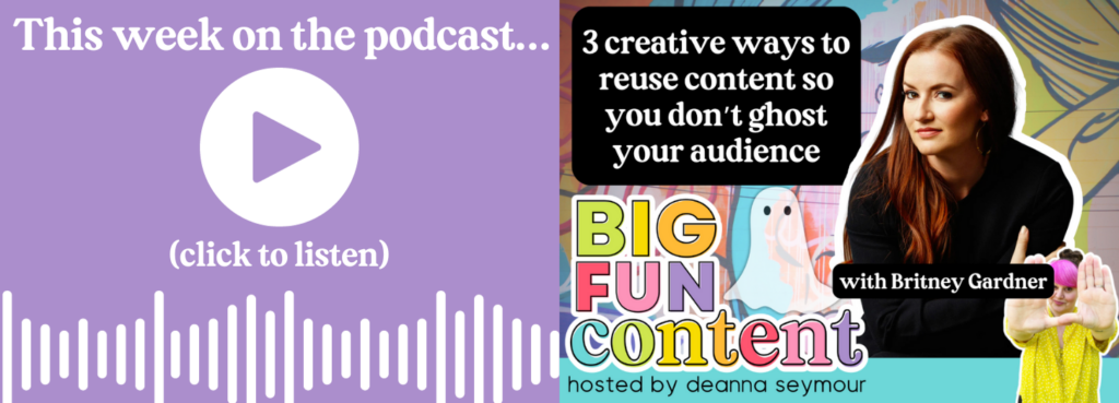 Britney Gardner, Deanna Seymour, Reuse Content, Big Fun Content Podcast