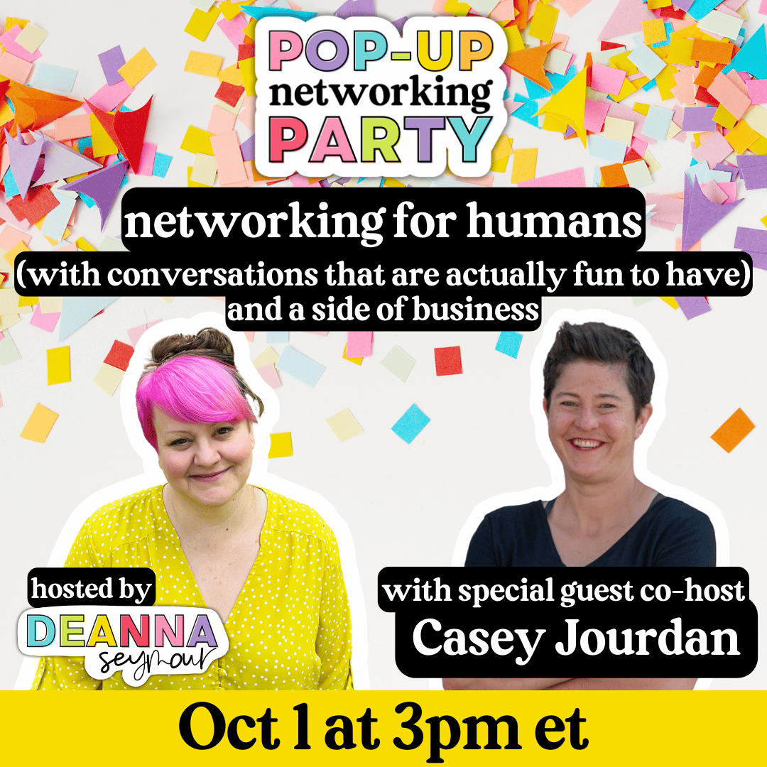 "Colorful graphic promoting a Pop-Up Networking Party. The background features a festive array of multicolored confetti. At the top, the words 'POP-UP networking PARTY' are displayed in bold, colorful text. Below, the tagline reads 'networking for humans (with conversations that are actually fun to have) and a side of business.' The image features two hosts: on the left, Deanna Seymour with pink hair, wearing a yellow polka-dot shirt, and a text bubble that says 'hosted by Deanna Seymour.' On the right is guest co-host Casey Jourdan, smiling and wearing a dark shirt, with the label 'with special guest co-host Casey Jourdan.' At the bottom, the event date and time are listed: 'Oct 1 at 3pm ET.'"