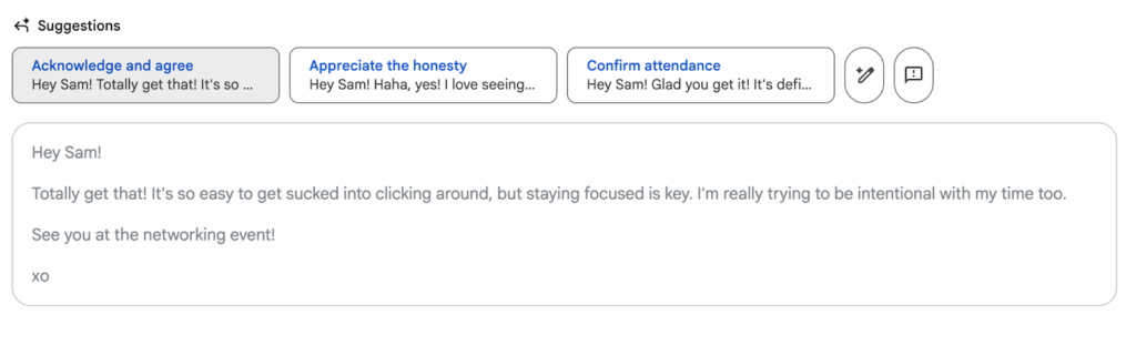 Screenshot of Gmail’s AI-generated “Suggestions” bar appearing above an email reply. It shows three suggested responses — Acknowledge and agree, Appreciate the honesty, and Confirm attendance — each with a prewritten sentence. Below the suggestions is the user’s original message beginning with “Hey Sam!”