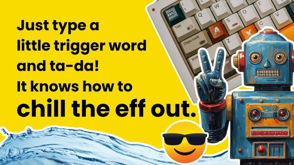 Quote graphic: type a trigger word shortcut and your AI knows how to chill the eff out
