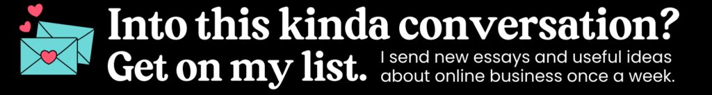 Email signup banner encouraging readers to join a weekly list for essays and ideas about online business.