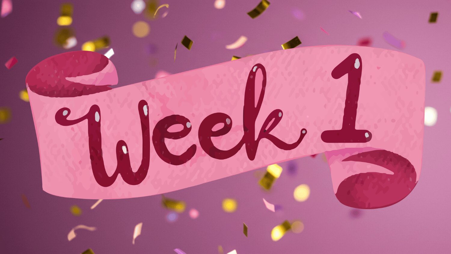 Week one with confetti background